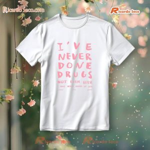 I've Never Done Drugs Not Even Beer I Have Never Heard Of Sex Worst Girls Venus T-Shirt, Hoodie