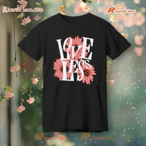 Loveless Flowers Unisex T-shirt, Hoodie a
